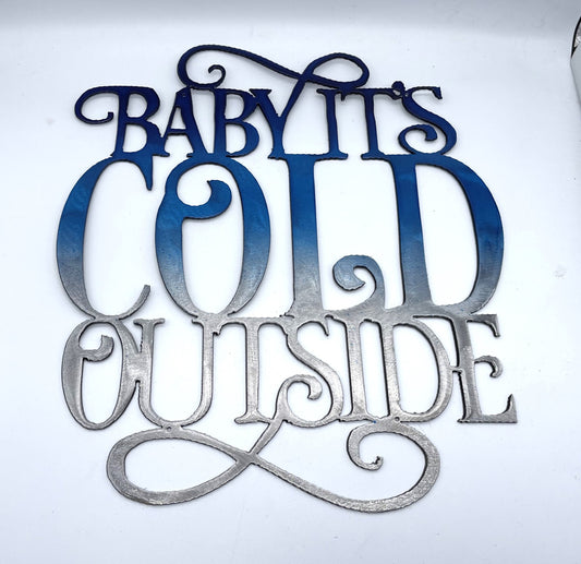 Baby its Cold Outside Metal Wall Art Blue Tinged